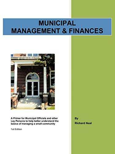 Municipal Management and Finances  A Primer for Municipal Officials and Other L [Paperback]