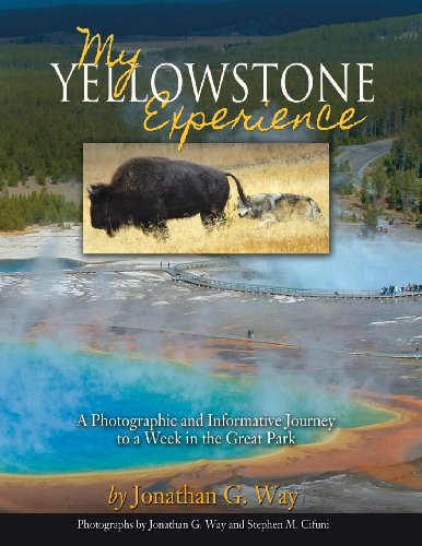 My Yellowstone Experience  A Photographic and Informative Journey to a Week in  [Paperback]