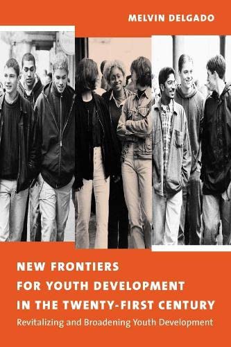 New Frontiers for Youth Development in the Twenty-First Century Revitalizing an [Paperback]