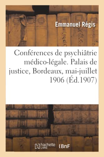 Rsum des Confrences de Psychitrie Mdico-Lgale. Palais de Justice, Bordeaux [Paperback]