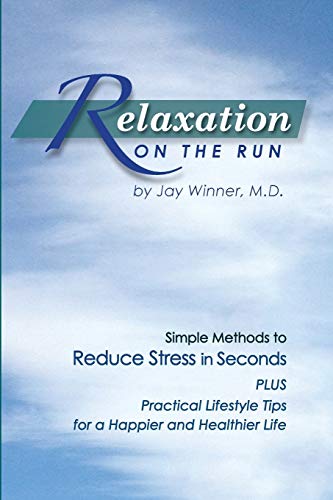 Relaxation On The Run Simple Methods To Reduce Stress In Seconds Plus Practical [Paperback]