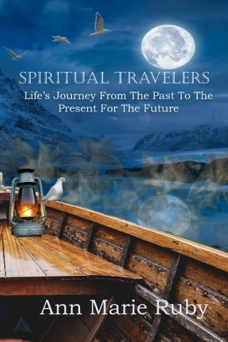 Spiritual Travelers  Life's Journey from the Past to the Present for the Future [Paperback]