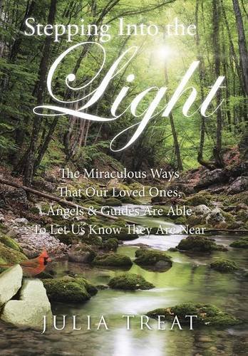 Stepping Into The Light The Miraculous Ways That Our Loved Ones, Angels & Guide [Hardcover]