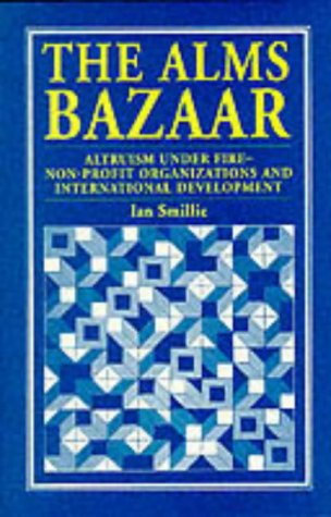 The Alms Bazaar Altruism under fire - non-profit organizations and internationa [Paperback]