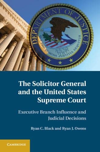 The Solicitor General and the United States Supreme Court Executive Branch Infl [Hardcover]