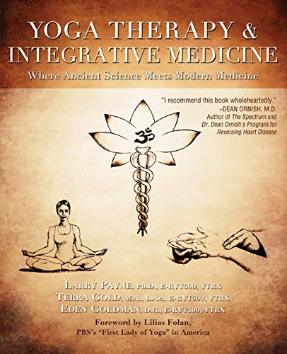 Yoga Therapy & Integrative Medicine Where Ancient Science Meets Modern Medi [Paperback]