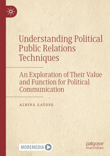 Understanding Political Public Relations Techniques: An Exploration of Their Val [Paperback]