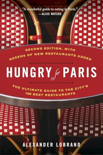 Hungry for Paris (second edition): The Ultimate Guide to the City's 109 Best Res [Paperback]