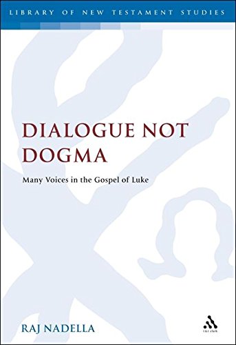 Dialogue Not Dogma Many Voices in the Gospel of Luke [Hardcover]