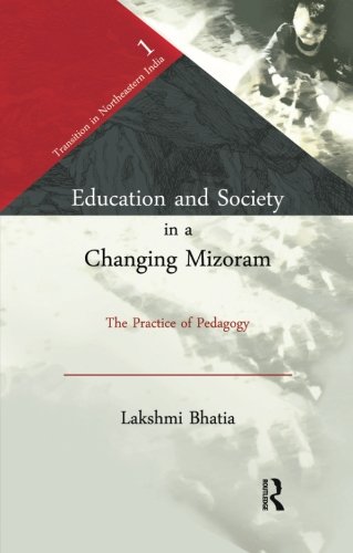 Education and Society in a Changing Mizoram The Practice of Pedagogy [Paperback]