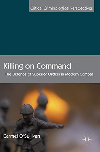 Killing on Command: The Defence of Superior Orders in Modern Combat [Hardcover]