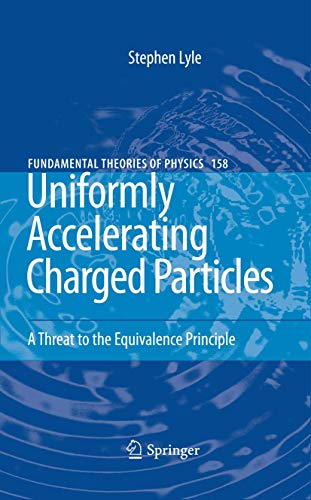 Uniformly Accelerating Charged Particles: A Threat to the Equivalence Principle [Hardcover]