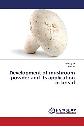 Development Of Mushroom Poder And Its Application In Bread [Paperback]