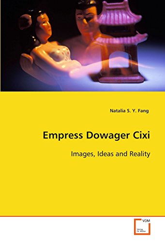 Empress Doager Cixi  Images, Ideas and Reality [Paperback]