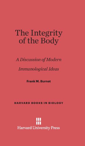 Integrity of the Body  A Discussion of Modern Immunological Ideas [Hardcover]