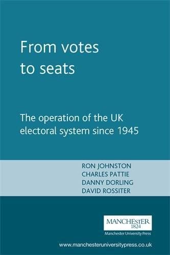 From votes to seats The operation of the UK electoral system since 1945 [Paperback]