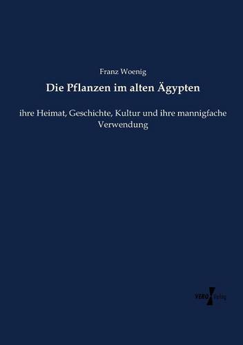 Die Pflanzen Im Alten Agypten (german Edition) [Paperback]