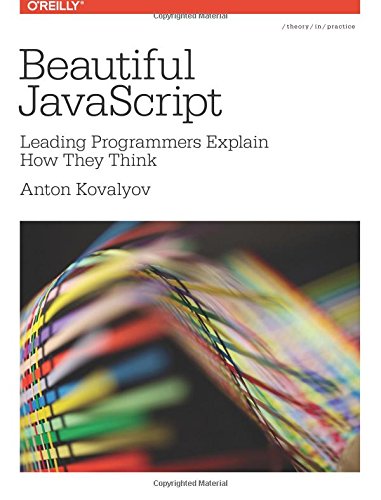 Beautiful JavaScript Leading Programmers Explain How They Think [Paperback]