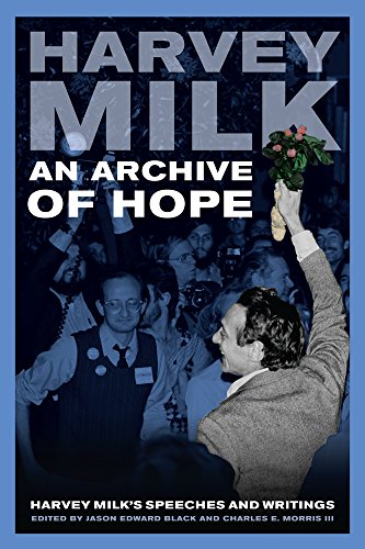 An Archive of Hope Harvey Milk&39s Speeches and Writings [Paperback]