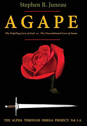 Agape  The Unfailing Love of God vs. the Unconditional Love of Satan [Hardcover]