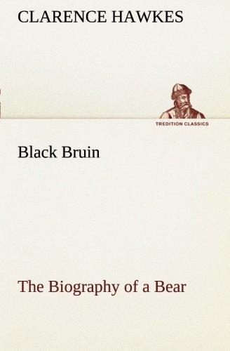 Black Bruin the Biography of a Bear [Paperback]