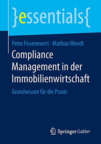 Compliance Management in der Immobilienwirtschaft: Grundwissen fr die Praxis [Paperback]