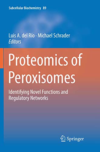 Proteomics of Peroxisomes Identifying Novel Functions and Regulatory Networks [Paperback]