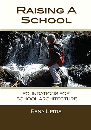 Raising a School  Foundations for School Architecture [Paperback]