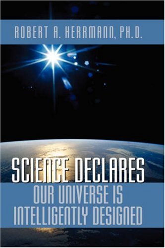 Science Declares Our Universe Is Intelligently Designed [Paperback]