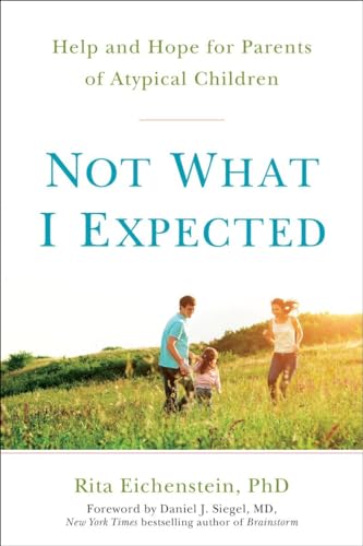 Not What I Expected: Help and Hope for Parents of Atypical Children [Paperback]