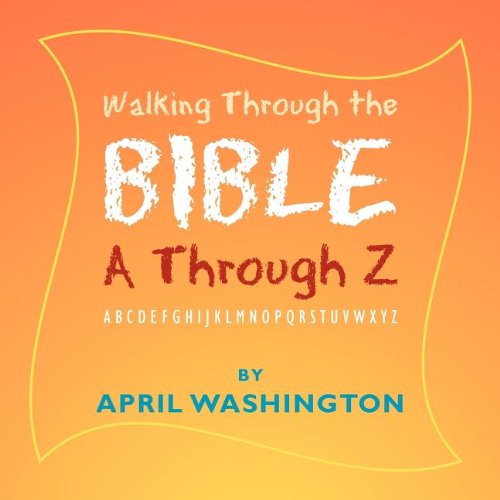 Walking Through the Bible a Through Z  Abcdefghijklmnopqrstuvxyz [Paperback]