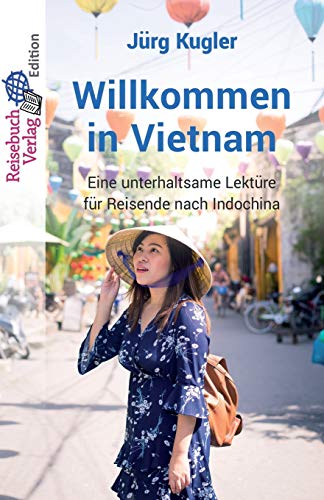 Willkommen in Vietnam  Eine Unterhaltsame Lektre Fr Reisende Nach Indochina [Paperback]