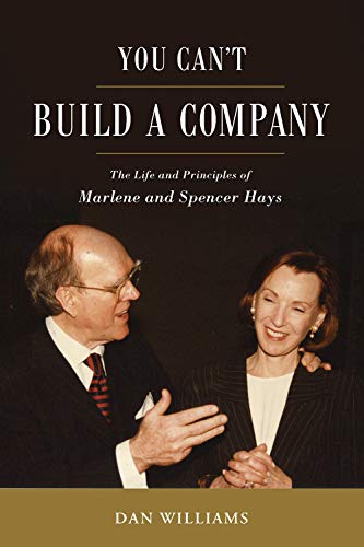 You Can't Build a Company : The Life and Principles of Marlene and Spencer Hays [Hardcover]