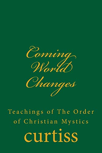 Coming World Changes Teachings Of The Order Of Christian Mystics (volume 5) [Paperback]