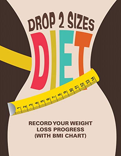 Drop 2 Sizes Diet Record Your Weight Loss Progress (ith Bmi Chart) [Paperback]