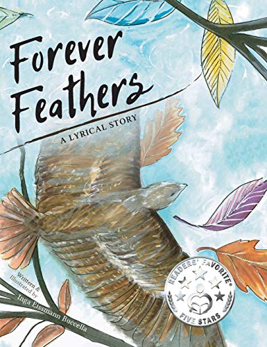 Forever Feathers  A Lyrical Story [Hardcover]