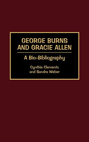 George Burns and Gracie Allen A Bio-Bibliography [Hardcover]