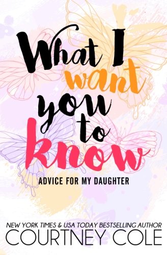 What I Want You To Kno Advice For My Daughter [Paperback]