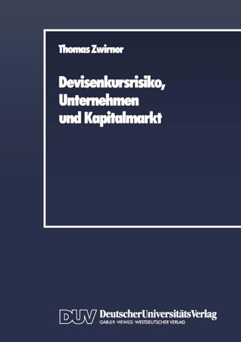 Devisenkursrisiko, Unternehmen und Kapitalmarkt: Ein arbitragetheoretischer Beit [Paperback]