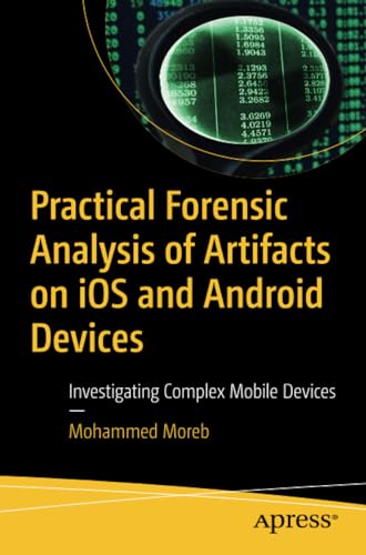 Practical Forensic Analysis of Artifacts on iOS and Android Devices: Investigati [Paperback]