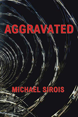 Aggravated  The True Story of Ho a Series of Lies Sent an Innocent Man to Pris [Paperback]