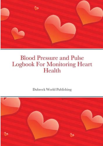 Blood Pressure And Pulse Logbook For Monitoring Heart Health