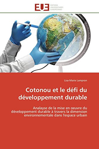 Cotonou Et Le Dfi Du Dveloppement Durable Analayse De La Mise En Oeuvre Du D [Paperback]