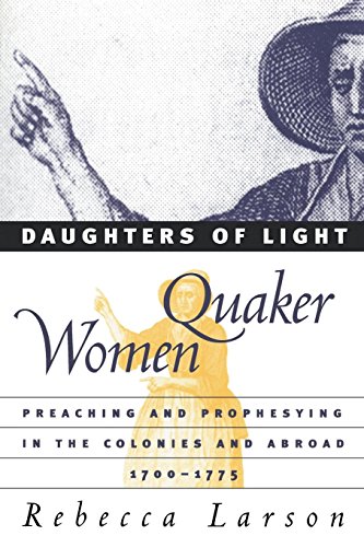 Daughters Of Light Quaker Women Preaching And Prophesying In The Colonies And A [Paperback]