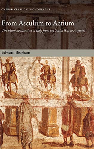 From Asculum to Actium The Municipalization of Italy from the Social War to Aug [Hardcover]