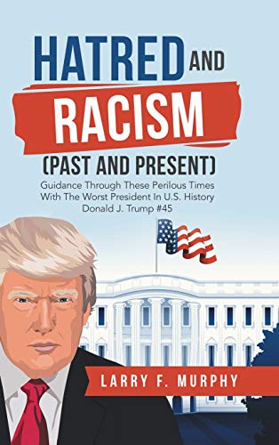 Hatred and Racism (Past and Present)  Guidance Through These Perilous Times wit [Hardcover]