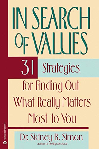 In Search of Values 31 Strategies for Finding Out What Really Matters Most to Y [Paperback]