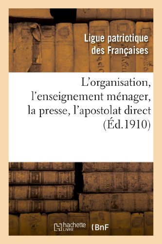 L Organisation, l Enseignement Menager, la Presse, l Apostolat Direct  Compte R [Paperback]