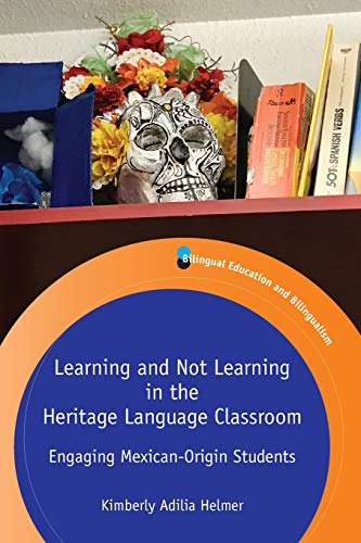 Learning and Not Learning in the Heritage Language Classroom Engaging Mexican-O [Paperback]