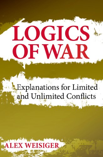 Logics Of War Explanations For Limited And Unlimited Conflicts (cornell Studies [Hardcover]